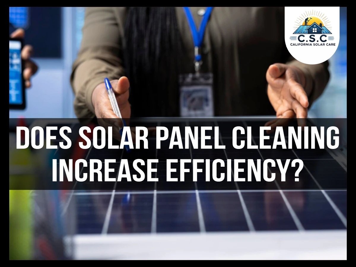 Does solar panel cleaning increase efficiency for California homeowners